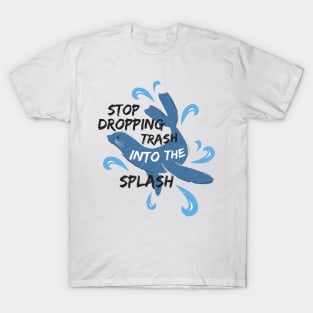 Stop Dropping Trash Into The Splash - Seal T-Shirt